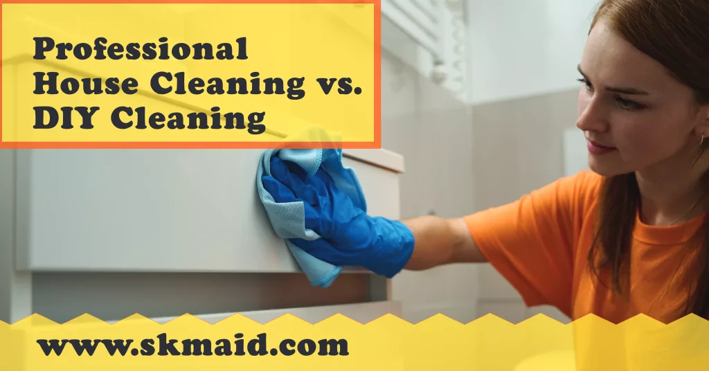 professional house cleaning vs. diy cleaning